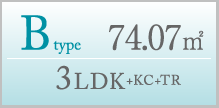 B type 74.07m² 3LDK+KC+TR